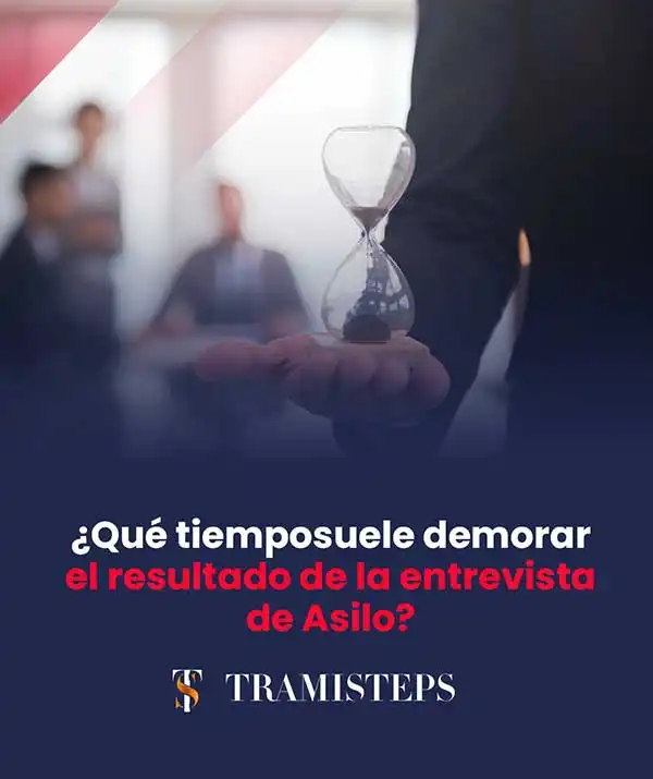 Qué tiempo demora el resultado de la entrevista del Asilo a EEUU?